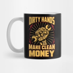 Dirty Hands Make Clean Money Mug